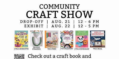Community Craft Show (Drop off 8\/21, Exhibit 8\/22)