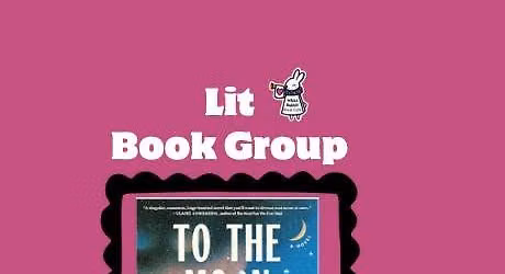 Lit Book Group - "To the Moon and Back"