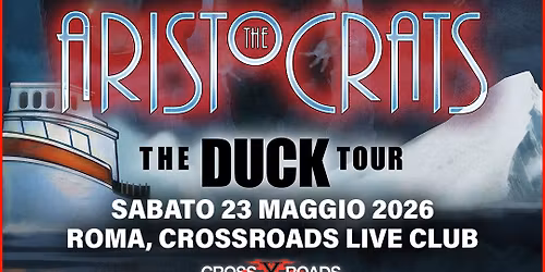The Aristocrats | The Duck Tour 2026 | Roma, CrossRoads Live Club