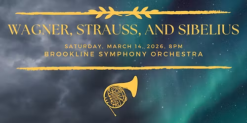 Brookline Symphony Orchestra | Wagner, Strauss, and Sibelius