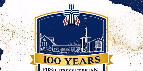 First Presbyterian Church of Baldwin 100 Year Anniversary Commemorative Dinner and Showcase