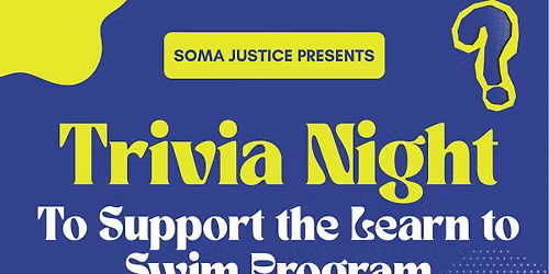 SOMA JUSTICE PRESENTS Trivia Night To Support the Learn to Swim Program