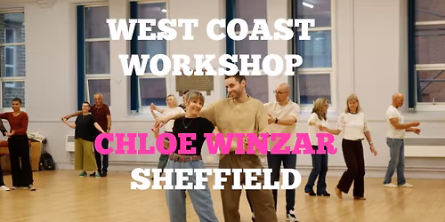 \ud83c\udfb6 West Coast Swing Workshop with Chloe Emma Winzar \u2013 Sheffield \ud83d\udc83\ud83d\udd7a Saturday 18th April