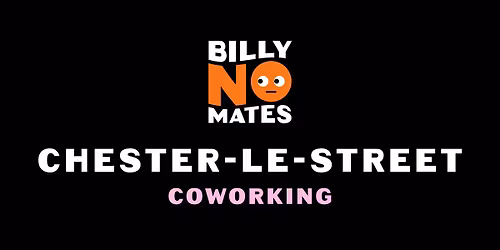 Billy No Mates - Chester-le-Street Coworking