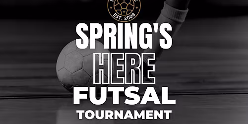 Spring's Here Futsal Tournament