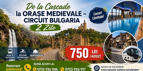 De la Cascade la Ora\u0219e Medievale \u2013 Circuit Bulgaria 2 Zile cu Piscina Interioara \u0219i Demipensiune