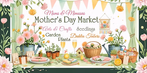 Moms & Mimosas: Mother's Day Market - Eventeny