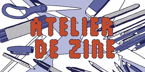 Atelier de cr\u00e9ation de zines \/ Zine Workshop