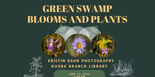 Green Swamp Blooms and Plants @ Rourk Branch Library