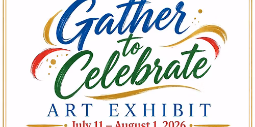"Gather to Celebrate" Art Exhibit