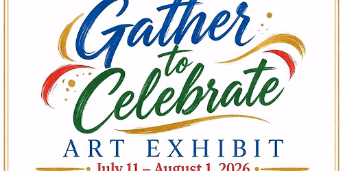 "Gather to Celebrate" Art Exhibit