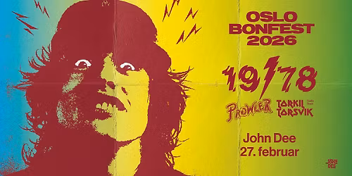 Oslo BonFest 2026: 19\/78 + Prowler + Torkil Torsvik \/\/ John Dee \/\/ 27.02.26