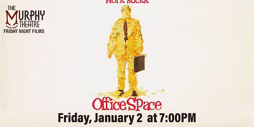 Office Space - The Murphy Theatre's Friday Night Films