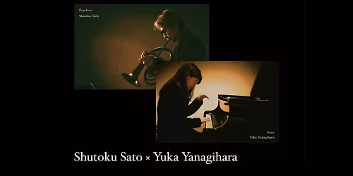 Shutoku Sato \u00d7 Yuka Yanagihara Duo Live 2026