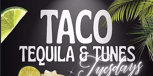Taco, Tequila & Tunes Tuesdays
