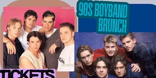 90s Boyband Brunch - Relive the posters on your wall.....