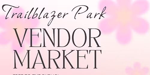 Trailblazer Park Vendor Market