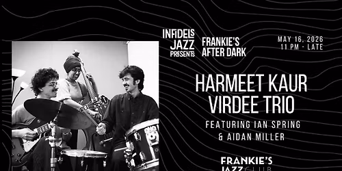 Infidels Jazz Presents: Harmeet Kaur Virdee Trio at Frankie's After Dark