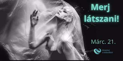 Merj l\u00e1tszani! - Mozdulj a lelkedb\u0151l! Debrecen