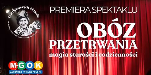 SOLD OUT - PREMIERA SPEKTAKLU - OB\u00d3Z PRZETRWANIA - MAGIA STARO\u015aCI I CODZIENNO\u015aCI