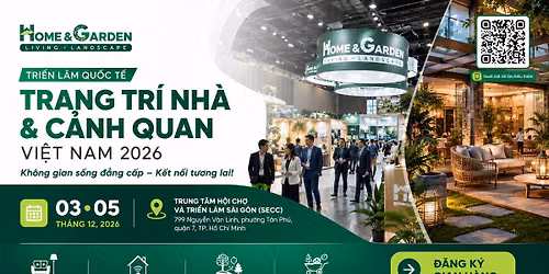 \ud83c\uddfb\ud83c\uddf3  Home & Garden Expo 2026 - Tri\u1ec3n l\u00e3m Qu\u1ed1c t\u1ebf Trang Tr\u00ed Nh\u00e0 & C\u1ea3nh Quan Vi\u1ec7t Nam