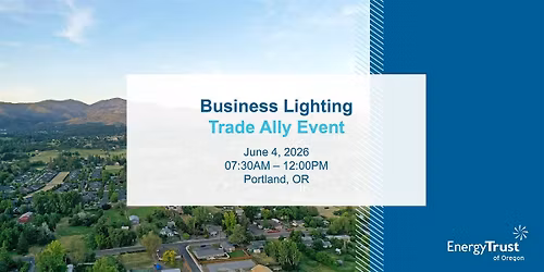 Energy Trust of Oregon Lighting Trade Ally Seminar - Portland