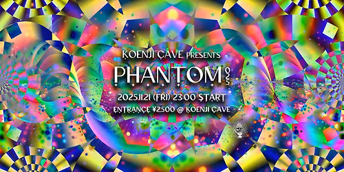 Koenji Cave presents \uff0aPHANTOM 025