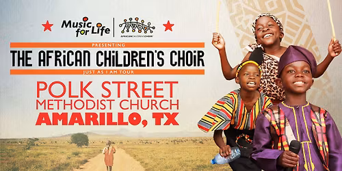 The African Children's Choir "Just As I Am" Tour \u2014 Amarillo, TX
