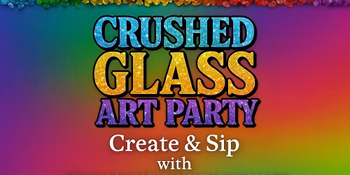 \u2728 Grumble & Wine Crushed Glass Art Party \u2728