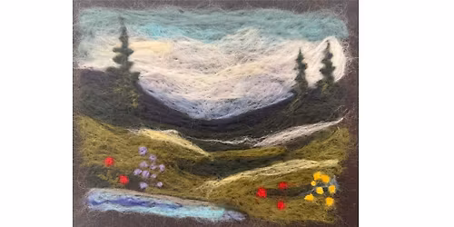 01\/11\/26 (Sun: 10 am - noon) - Needle-Felting Landscape with artist Brooke Morse