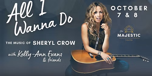 All I Wanna Do: The Music of Sheryl Crow with Kelly-Ann Evans & Friends