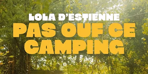 Lola d'Estienne- "PAS OUF CE CAMPING" | Li\u00e8ge - Au Hangar