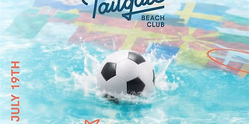 Tailgate Beach Club -WORLD SOCCER WATCH PARTY | FINALS