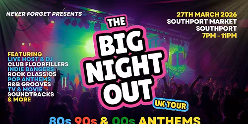 BIG NIGHT OUT - 80s, 90s v 00s Southport, Southport Market