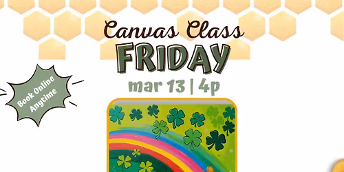 \ud83c\udf40\ud83c\udf08 Pot of Gold Canvas Class \u2013 Friday, March 13 \ud83c\udf08\ud83c\udf40