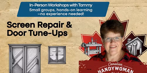 Screen Repair & Door Tune-up Session - Canadian Handywoman Signature Series Workshop