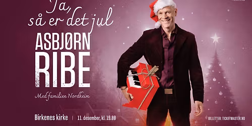 Ja, s\u00e5 er det jul - Asbj\u00f8rn Ribe med Familien Nordheim\/\/ BIRKELAND