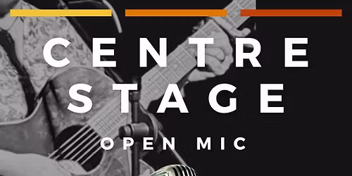 Centre Stage Open Mic