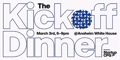 The Kickoff Dinner by Startup CPG at Expo West 2026