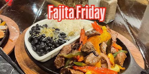 FAJITA FRIDAY