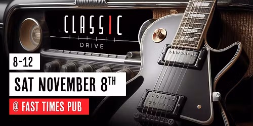 Classic Drive @ Fast Times Pub