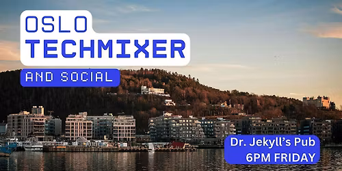 Oslo Tech Mixer and Social (Tech \/ AI \/ Data \/ IT) \u2728