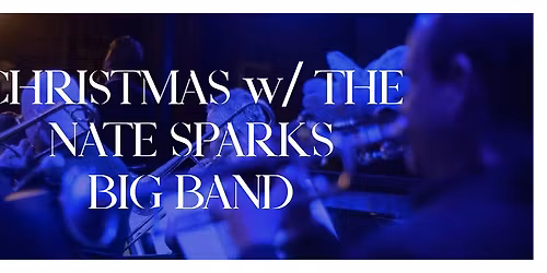Christmas w\/ The Nate Sparks Big Band