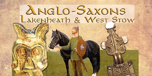 Anglo-Saxons at Lakenheath & West Stow