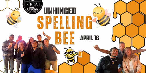 Unhinged Spelling Bee
