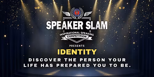 Identity | Speaker Slam: Inspirational Speaking Competition
