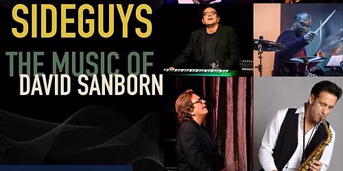 Sideguys- Celebrating the music of David Sanborn