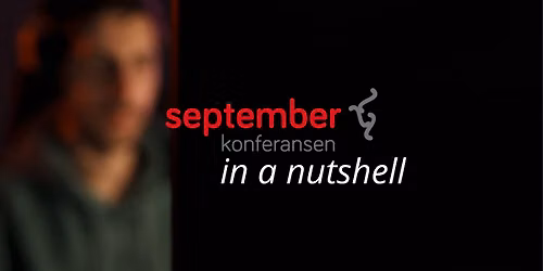 Septemberkonferansen in a nutshell