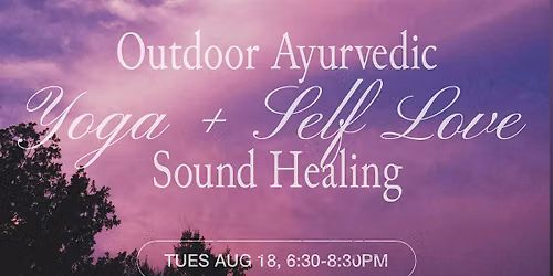 Outdoor Ayurvedic Yoga + Self Love Sound Healing