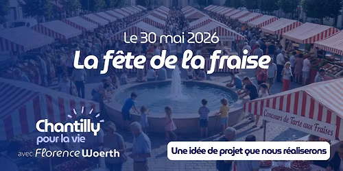 La f\u00eate de la fraise \u00e0 Chantilly - Projet de Chantilly pour la vie avec Florence Woerth